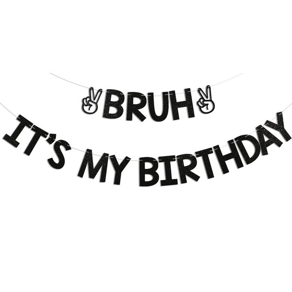 Bruh It’s My Birthday Banner - Funny Birthday Banner, Preteen and Teen Boy Birthday Decor, Bruh Teenager 12th 13th 14th 15th Birthday Party Supplies Black Glitter