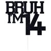 Black Glitter Bruh I'm 14 Cake Topper, Happy 14th Birthday/Bro I'm 14/It's My 14th Birthday, Funny 14th Birthday Party Decorations Supplies