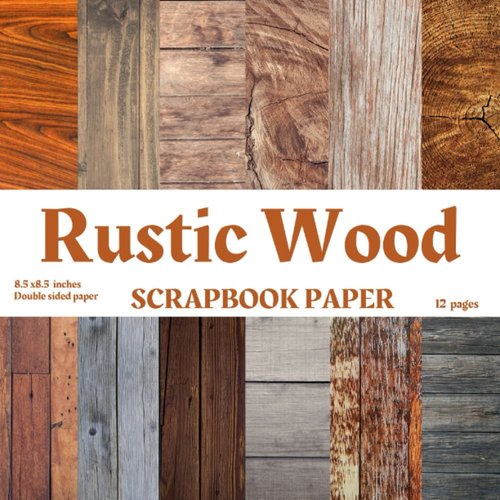Rustic Wood Scrapbook Paper Vol 2: Rustic wood patterns scrapbook paper , 12 Rustic wood pieces scrapbook paper for scrapbooking, junk journal, mixed ... decorative arts. Rustic wood scrapbook paper.