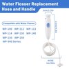 Replacement Hose and Handle Parts Compatible with Waterpik Water Flosser WP-100 WP-140 WP-150 WP-900 Series Oral Irrigator, Plastic Handle, Oral Hygiene Accessories (Pause Button)