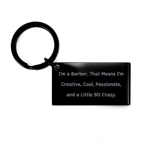 Joke Barber Gifts, I'm a Barber. That Means I'm Creative, Cool, Barber Keychain From Friends, Black Keyring For Colleagues, Barber scissors, Barber clippers, Barber combs, Barber razors, Barber