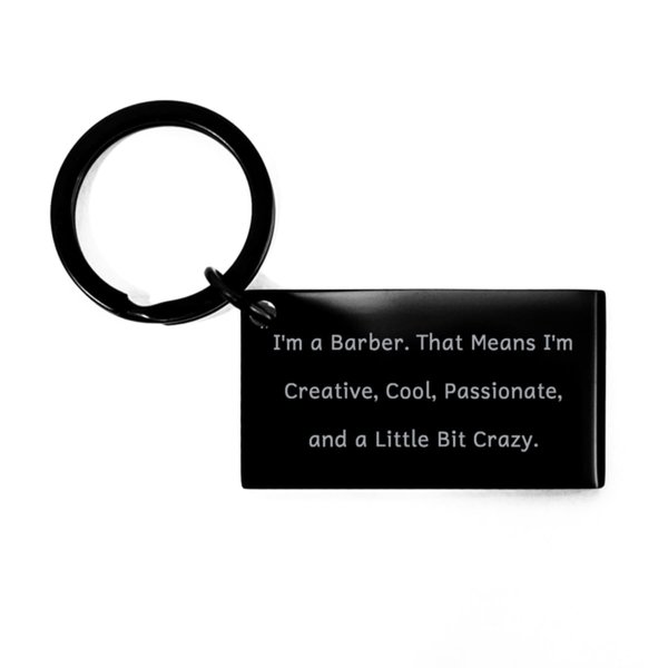 Joke Barber Gifts, I'm a Barber. That Means I'm Creative, Cool, Barber Keychain From Friends, Black Keyring For Colleagues, Barber scissors, Barber clippers, Barber combs, Barber razors, Barber