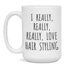 I Really Really Really Love Hair Styling Coffee Mug Hair Styling Lover, 15-Ounce White