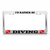 Speedy Pros I'd Rather Be Scuba Diving License Plate Frame Stainless Metal Tag Holder