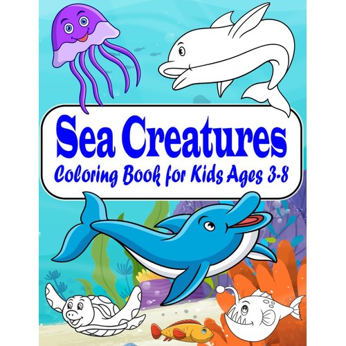 Sea Creatures Coloring Book for Kids Ages 3-8: Coloring Pages of Cute Ocean Animals for Girls and Boys | Marine Life Activity Book for Kids