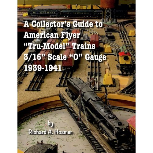 A Collector's Guide to American Flyer "Tru-Model" Trains, 3/16" Scale "O" gauge, 1939-1941