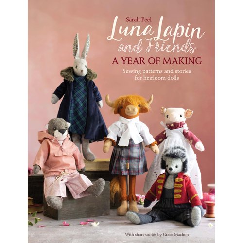 Luna Lapin and Friends, a Year of Making: Sewing patterns and stories from Luna's Little World (Luna Lapin, 4)
