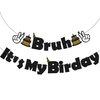 Bruh It's My Birthday Banner Gold and Black Birthday Party Decorations Preteen and Teen Boy Birthday Decor Funny Birthday Banner Bruh Birthday Party Supplies