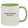 Molandra Products Look Me In The Eyeliner And Say That - 11oz Ceramic Colored Inside & Handle Coffee Mug, Light Green