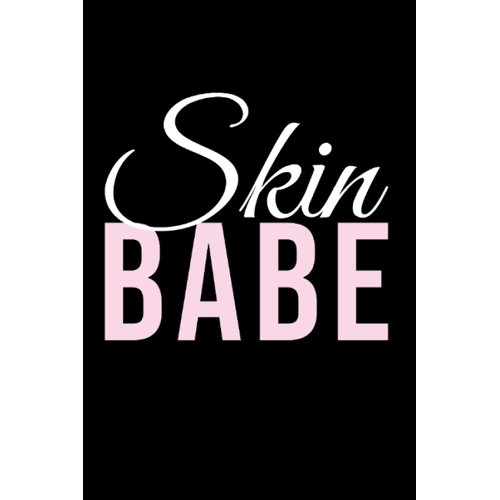 Skin Babe Skin Lover Skin Esthetician Skincare: Dot Grid Notebook/Journal (6” X 9”) Skin Babe Skincare Quote & Beauty Salon Sayings