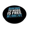 Biking to Work is Free Workout Bike Commuting PopSockets Adhesive PopGrip