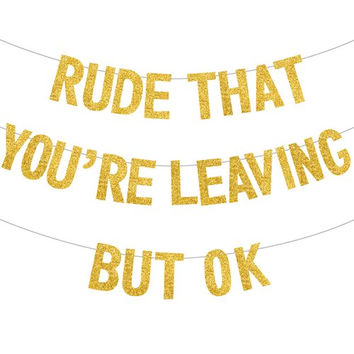 BEISHIDA Gold Rude that You're Leaving but ok Banner,Pre-Strung Coworker Leaving Banner,Glitter Retirement Going Away Goodbye Party Decorations, Graduation Party Supplies (No DIY）