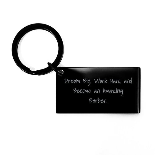 Dream Big And Work Hard Become An Amazing Barber Gifts from Friends to Barber Keys Christmas Unique Gift Ideas