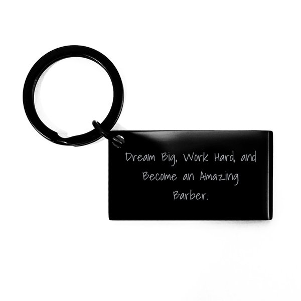 Dream Big And Work Hard Become An Amazing Barber Gifts from Friends to Barber Keys Christmas Unique Gift Ideas