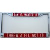 Saw It, Wanted It, Threw a Fit, Got It!-Red-License Plate Frame