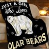 Polar Bear Blanket Soft Cozy Polar Bear Animal Throw Blanket Super Fuzzy Fluffy Warm Just a Girl Who Loves Polar Bears Lightweight Fleece Flannel Gifts Blankets for Kids Adults 50"X40"