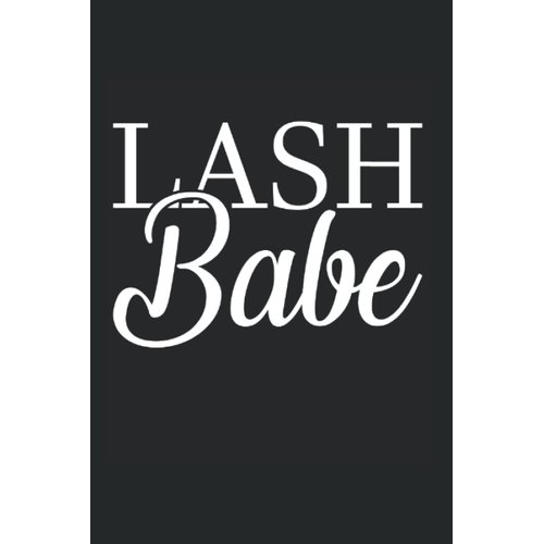 Lash Babe Lash Tech Lash Artist Lash Babe: Graph Grid Notebook/Journal (6” X 9”) Lash Babe Quote For Eyelash Artist & Eyelash Techs