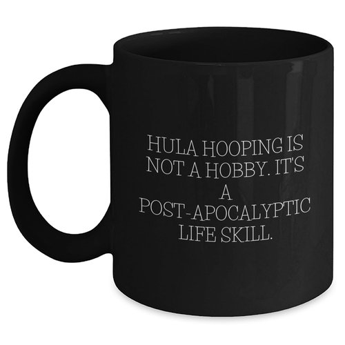 Hula Hooping Life Skill Mug, Funny Christmas Unique Gift for Hula Hooping Enthusiasts, Gifts from Friends to Women, Black Coffee Mug with Quote, 11oz or 15oz, Microwave and Dishwasher Safe