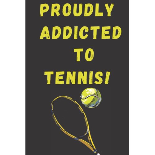 Proudly addicted to tennis : Tennis journal: Tennis Journal notebook hardcover