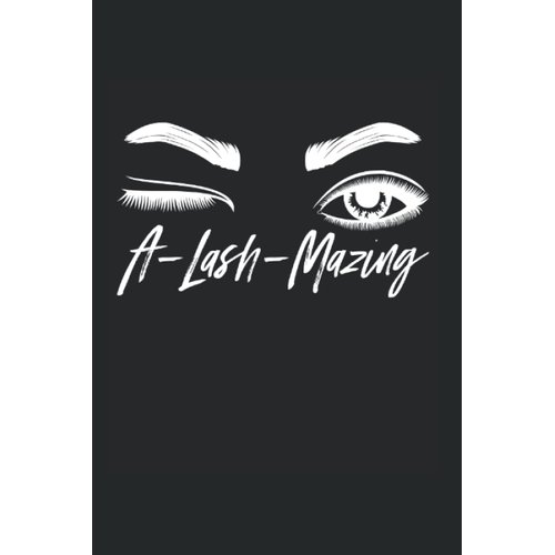 A-Lash-Mazing Lash Pun Lash Artist Lash Tech: Blank Lined Notebook/Journal (6” X 9”) Lash Puns For Lash Lounges & Lash Bars