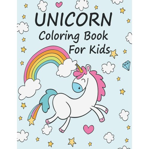 Unicorn Coloring Book For Kids: Cute Giant Coloring Books For Kids age 4 8 For Birthday, Gret Gift for Kids & Toddlers
