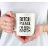 Andaz Press 11oz. Coffee Mug Gag Gift, Bitch Please I'm from Boston, 1-Pack, Includes Gift Box, Funny Christmas Birthday Friend Coworker Long Distance Moving Away Hostess Present Ideas
