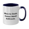 When in Doubt, Choose Model. Model Railroads Two Tone 11oz Mug, Sarcastic Model Railroads Gifts, Cup For Men Women from Friends, Model trains, Train sets, Toy trains, Electric trains, train set, Ho