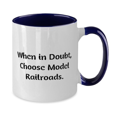 When in Doubt, Choose Model. Model Railroads Two Tone 11oz Mug, Sarcastic Model Railroads Gifts, Cup For Men Women from Friends, Model trains, Train sets, Toy trains, Electric trains, train set, Ho