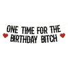 One Time for The Birthday Bitch Banner, It's My F*cking Birthday Banner,Happy Birthday Bunting Backdrops, Funny Birthday Sign for Adult Birthday Party Decorations Supplies