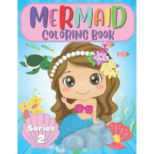 Mermaid coloring book for kids ages 4-8: Cute Mermaids, Sea Creatures, and Ocean Scenes that little girls will love coloring