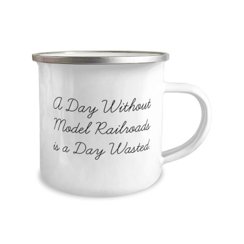 Sarcasm Model Railroads 12oz Camper Mug, A Day Without Model Railroads is a Day Wasted, Cute For Friends From Friends, Model trains, Train sets, Toy trains, Electric trains, train set, Ho scale