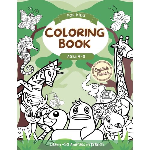 Bilingual English-French Animal Coloring Book Vol. 1: Learn +50 animals in French