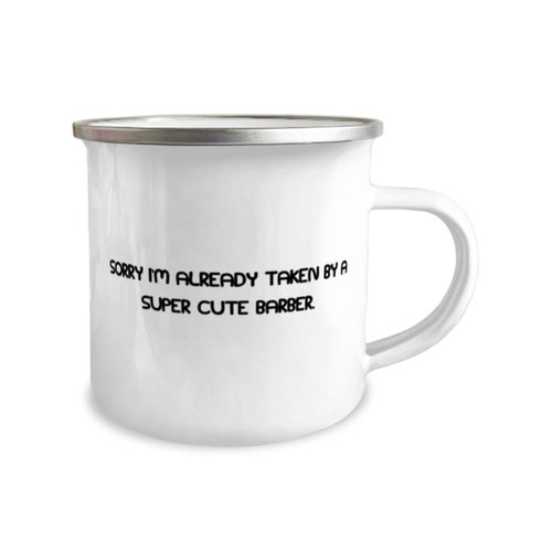 Fancy Barber Gifts, Sorry I'm Already Taken by a Super Cute Barber, Barber 12oz Camper Mug From Friends, For Coworkers, Barber gift ideas, Barber gifts for him, Barber gifts for her, Unique barber
