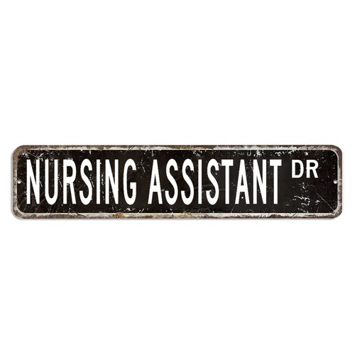ArogGeld Nursing Assistant Sign Nursing Assistant Gift Nursing Assistant Decor Nursing Assistant Metal Sign Custom Street Sign Retro Shabby Chic Wall Art Wall Hanger Home Decor Wall Decorations