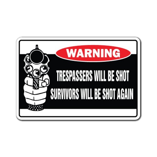 Trespassers Will Be Shot Survivors Will Be Shot Again Warning Sign | Indoor/Outdoor | Funny Home Décor for Garages, Living Rooms, Bedroom, Offices | SignMission Security Sign Wall Plaque Decoration