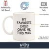 My Favorite Child Gave Me This Funny Coffee Mug - Best Mom & Dad Gifts - Gag Bday Present Idea from Daughter, Son, Kids - Novelty Birthday Gift for Parents, Mom, Dad - Fun Cup for Men, Women