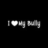 I LOVE MY BULLY Sticker Vinyl Decal window cute bulldog pitbull pet dog rescue - Die cut vinyl decal for windows, cars, trucks, tool boxes, laptops, MacBook - virtually any hard, smooth surface