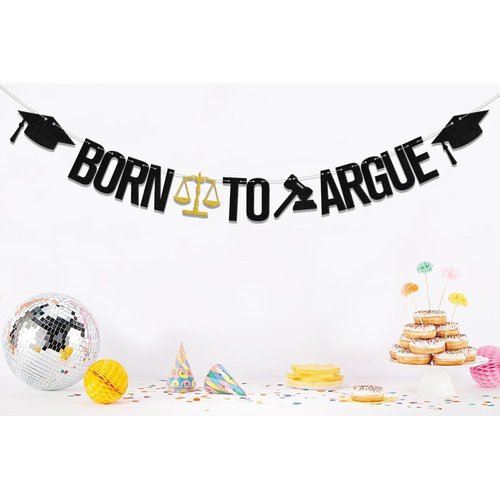 Born to Argue Banner,Congrats Lawyer Graduation Party Decorations,Class of 2024 Law School/Passed the Bar Graduation Party Supplies Gold Black