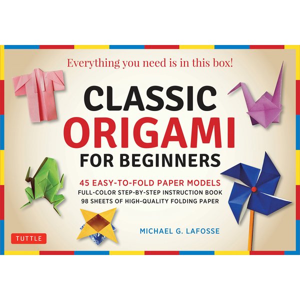 Classic Origami for Beginners Kit: 45 Easy-to-Fold Paper Models: Full-color instruction book; 98 sheets of Folding Paper: Everything you need is in this box!