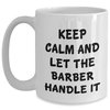 GIFTVILLE & SURPRISE Keep Calm And Let The Barber Handle It, Funny Barber Gifts, White Coffee Mug for Birthday, Gifts from Friends, Gifts for Barbers