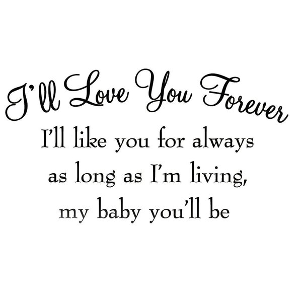 VWAQ I'll Love You Forever I'll Like You for Always As Long As I'm Living My Baby You'll Be Nursery Wall Decals Quotes Baby's Room Wall Art Stickers