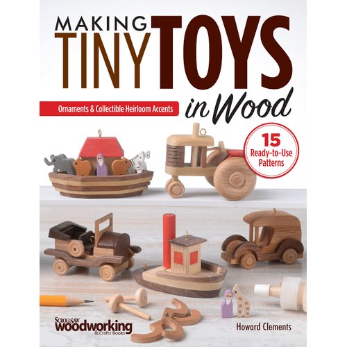 Making Tiny Toys in Wood: Ornaments & Collectible Heirloom Accents (Fox Chapel Publishing) 15 Full-Size Scroll Saw Patterns for Wooden Toys that Move: Windmill, Ferris Wheel, Locomotive, Car, and More