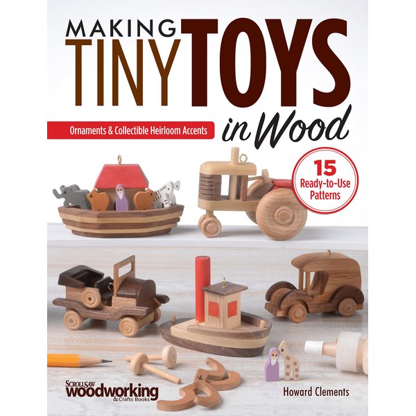 Making Tiny Toys in Wood: Ornaments & Collectible Heirloom Accents (Fox Chapel Publishing) 15 Full-Size Scroll Saw Patterns for Wooden Toys that Move: Windmill, Ferris Wheel, Locomotive, Car, and More