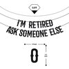 I'm Retired Ask Someone Else Banner, Retirement Party Decorations, Officially Retired, Happy Retirement Party Decoration Supplies Black Glitter