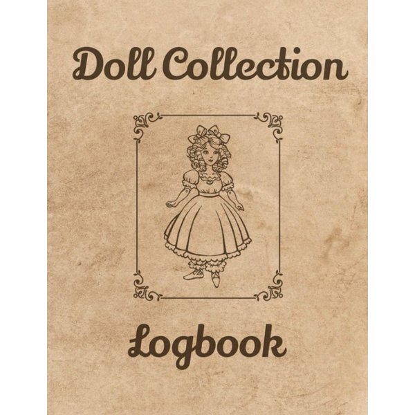 Doll Collection Logbook: Collector's Inventory Book for BJD's, Fashion Dolls and More