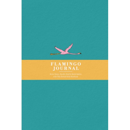 Flamingo Journal for Birders: Write Notes, Doodle Stuff & Build Habits with This Dotted Grid Notebook | Flying Flamingo