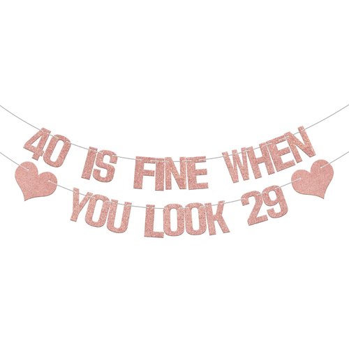 40 is Fine When You Look 29 Banner，40th Birthday Banner，Hello 40 Theme Decor Decorations, Fortylicious for 40th Birthday Party Supplies Rose Gold