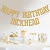 Happy Birthday Dickhead Banner,Go Shawty It's Your Birthday,Older Wiser Hotter,Golden Themed Happy Birthday Party Supplies Gold Glitter