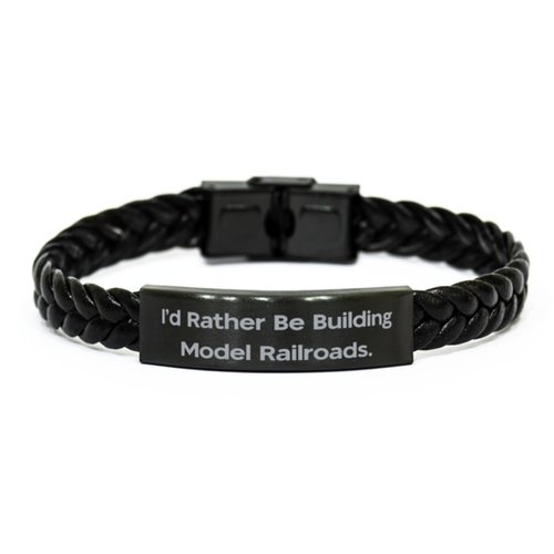 Model Railroads Gifts For Men Women, I'd Rather Be, New Model Railroads Braided Leather Bracelet, Engraved Bracelet From Friends, Model trains, Railroad tracks, Train set, Toy trains, Miniature