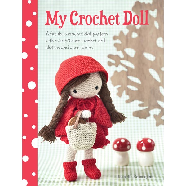 My Crochet Doll: A fabulous crochet doll pattern with over 50 cute crochet doll clothes and accessories